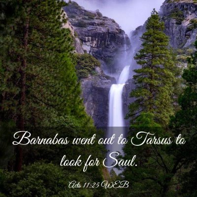 Picture 03 - Acts 11:25 WEB - Barnabas went out to Tarsus to look for - Bible Verse Picture