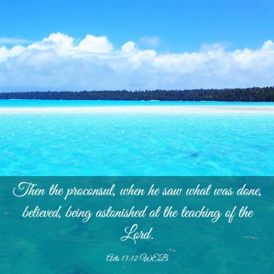 Picture 03 - Acts 13:12 WEB - Then the proconsul, when he saw what was done, - Bible Verse Picture
