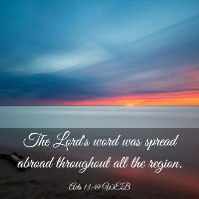 Picture 03 - Acts 13:49 WEB - The Lord's word was spread abroad throughout all - Bible Verse Picture