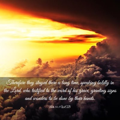 Picture 03 - Acts 14:3 WEB - Therefore they stayed there a long time, speaking - Bible Verse Picture