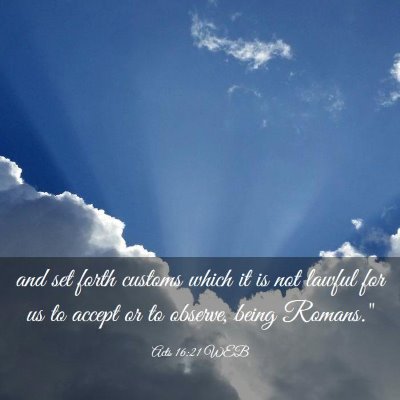 Picture 03 - Acts 16:21 WEB - and set forth customs which it is not lawful for - Bible Verse Picture