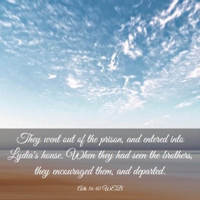 Picture 03 - Acts 16:40 WEB - They went out of the prison, and entered into - Bible Verse Picture