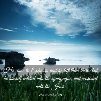 Picture 03 - Acts 18:19 WEB - He came to Ephesus, and he left them there; but - Bible Verse Picture