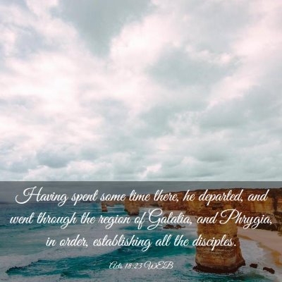 Picture 03 - Acts 18:23 WEB - Having spent some time there, he departed, and - Bible Verse Picture