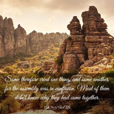 Picture 03 - Acts 19:32 WEB - Some therefore cried one thing, and some another, - Bible Verse Picture