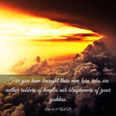 Picture 03 - Acts 19:37 WEB - For you have brought these men here, who are - Bible Verse Picture