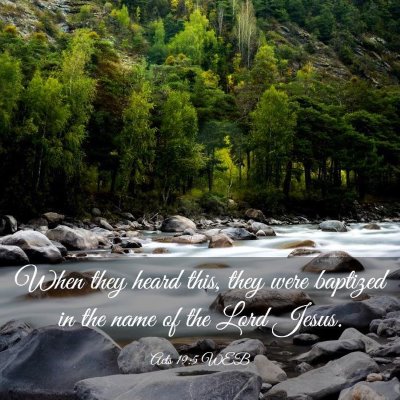Picture 03 - Acts 19:5 WEB - When they heard this, they were baptized in the - Bible Verse Picture