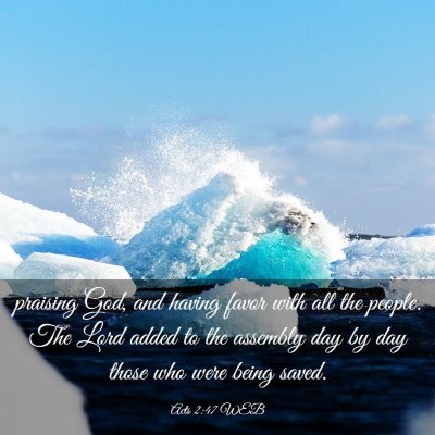 Picture 03 - Acts 2:47 WEB - praising God, and having favor with all the - Bible Verse Picture