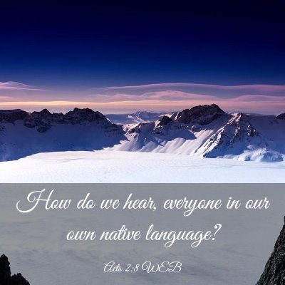 Picture 03 - Acts 2:8 WEB - How do we hear, everyone in our own native - Bible Verse Picture