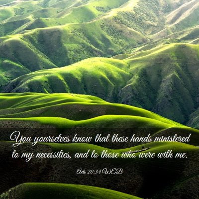 Picture 03 - Acts 20:34 WEB - You yourselves know that these hands ministered - Bible Verse Picture
