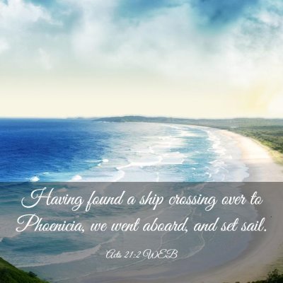 Picture 03 - Acts 21:2 WEB - Having found a ship crossing over to Phoenicia, - Bible Verse Picture