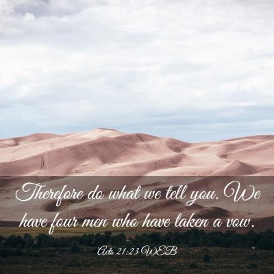 Picture 03 - Acts 21:23 WEB - Therefore do what we tell you. We have four men - Bible Verse Picture