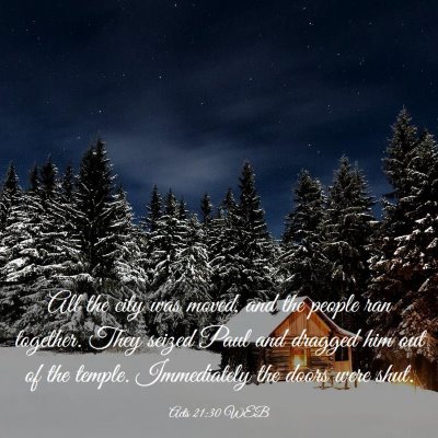 Picture 03 - Acts 21:30 WEB - All the city was moved, and the people ran - Bible Verse Picture