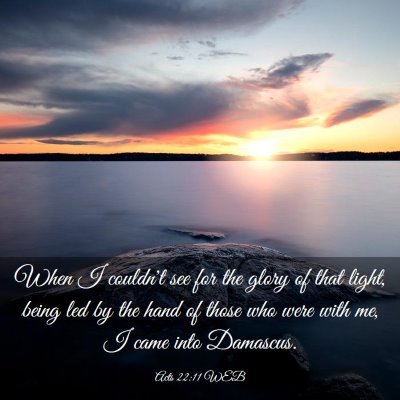 Picture 03 - Acts 22:11 WEB - When I couldn't see for the glory of that light, - Bible Verse Picture