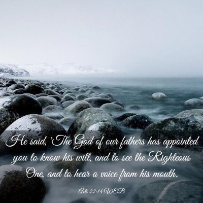 Picture 03 - Acts 22:14 WEB - He said, 'The God of our fathers has appointed - Bible Verse Picture