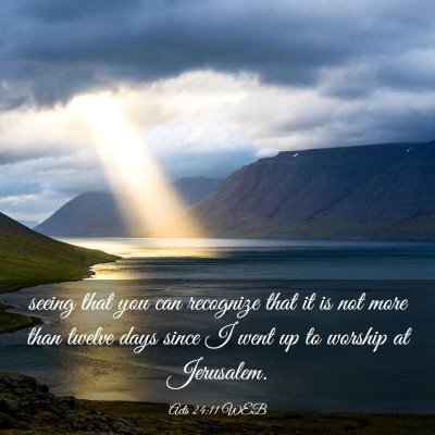 Picture 03 - Acts 24:11 WEB - seeing that you can recognize that it is not more - Bible Verse Picture