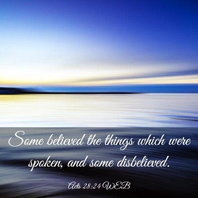 Picture 03 - Acts 28:24 WEB - Some believed the things which were spoken, and - Bible Verse Picture