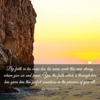 Picture 03 - Acts 3:16 WEB - By faith in his name has his name made this man - Bible Verse Picture