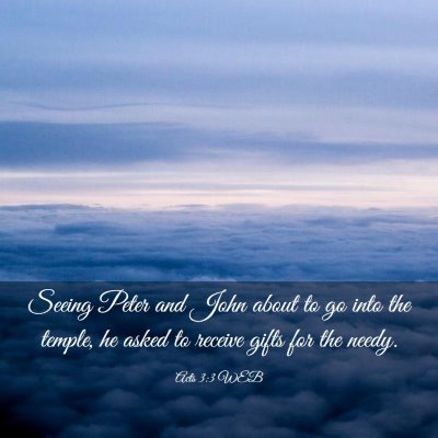 Picture 03 - Acts 3:3 WEB - Seeing Peter and John about to go into the - Bible Verse Picture