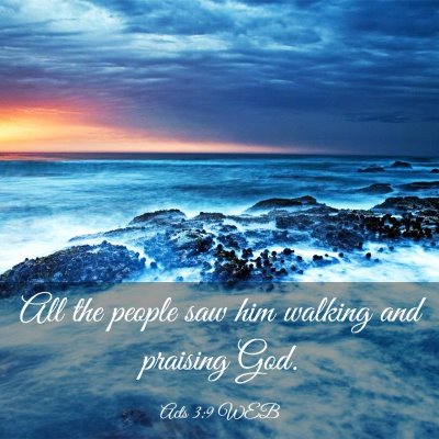 Picture 03 - Acts 3:9 WEB - All the people saw him walking and praising - Bible Verse Picture