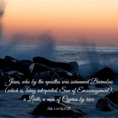 Picture 03 - Acts 4:36 WEB - Joses, who by the apostles was surnamed Barnabas - Bible Verse Picture