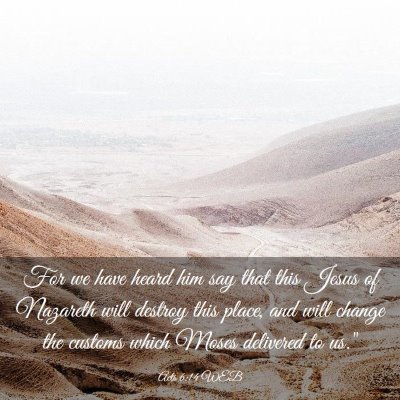 Picture 03 - Acts 6:14 WEB - For we have heard him say that this Jesus of - Bible Verse Picture