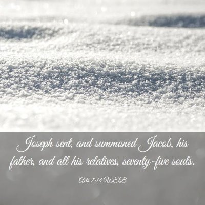 Picture 03 - Acts 7:14 WEB - Joseph sent, and summoned Jacob, his father, and - Bible Verse Picture