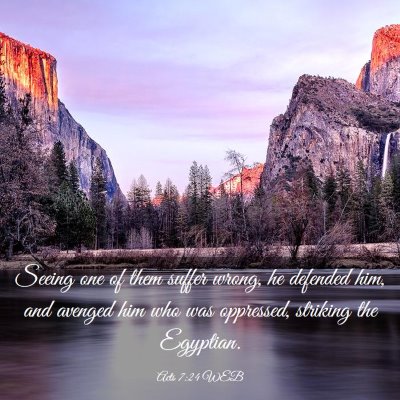 Picture 03 - Acts 7:24 WEB - Seeing one of them suffer wrong, he defended him, - Bible Verse Picture