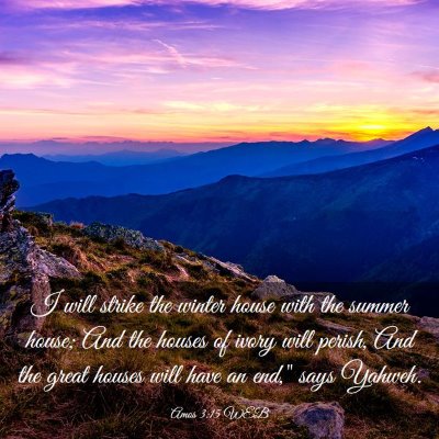 Picture 03 - Amos 3:15 WEB - I will strike the winter house with the summer - Bible Verse Picture