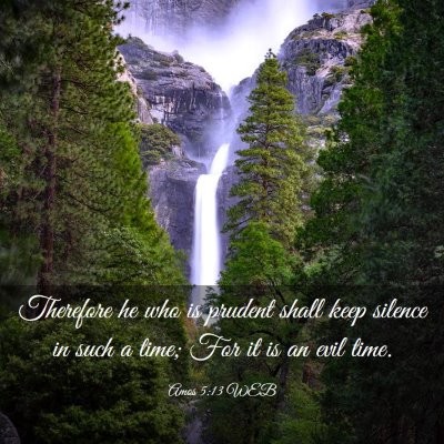 Picture 03 - Amos 5:13 WEB - Therefore he who is prudent shall keep silence in - Bible Verse Picture