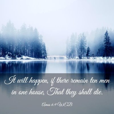 Picture 03 - Amos 6:9 WEB - It will happen, if there remain ten men in one - Bible Verse Picture