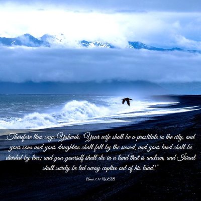 Picture 03 - Amos 7:17 WEB - Therefore thus says Yahweh: 'Your wife shall be a - Bible Verse Picture
