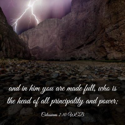 Picture 03 - Colossians 2:10 WEB - and in him you are made full, who is the head of - Bible Verse Picture