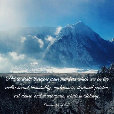 Picture 03 - Colossians 3:5 WEB - Put to death therefore your members which are on - Bible Verse Picture