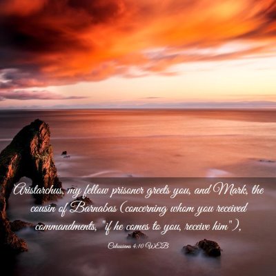 Picture 03 - Colossians 4:10 WEB - Aristarchus, my fellow prisoner greets you, and - Bible Verse Picture