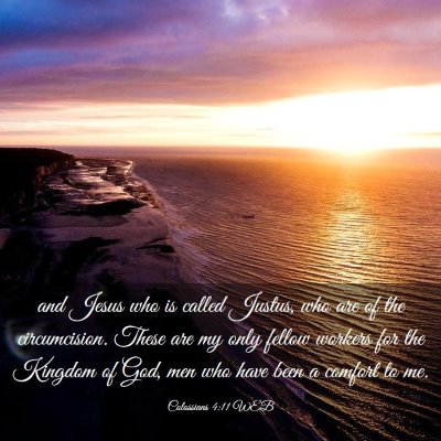 Picture 03 - Colossians 4:11 WEB - and Jesus who is called Justus, who are of the - Bible Verse Picture