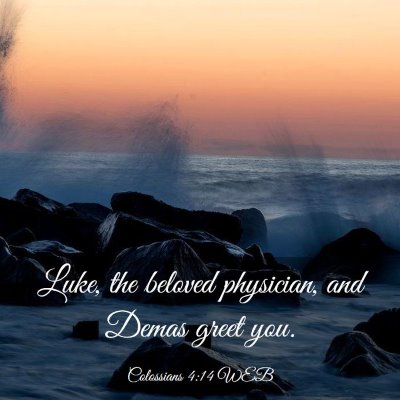 Picture 03 - Colossians 4:14 WEB - Luke, the beloved physician, and Demas greet - Bible Verse Picture
