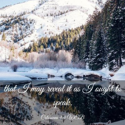 Picture 03 - Colossians 4:4 WEB - that I may reveal it as I ought to - Bible Verse Picture