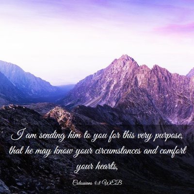 Picture 03 - Colossians 4:8 WEB - I am sending him to you for this very purpose, - Bible Verse Picture