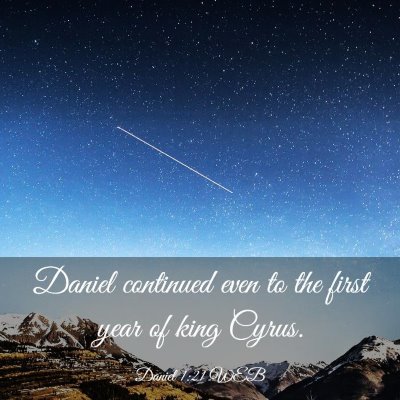 Picture 03 - Daniel 1:21 WEB - Daniel continued even to the first year of king - Bible Verse Picture
