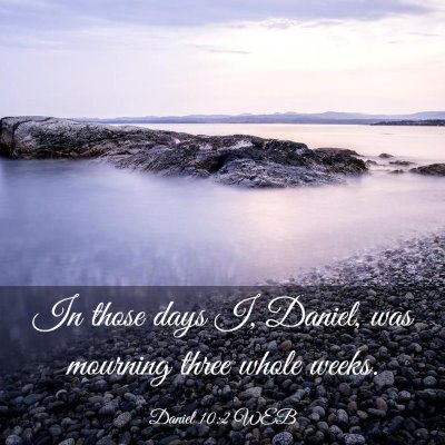 Picture 03 - Daniel 10:2 WEB - In those days I, Daniel, was mourning three whole - Bible Verse Picture