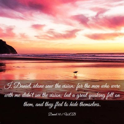 Picture 03 - Daniel 10:7 WEB - I, Daniel, alone saw the vision; for the men who - Bible Verse Picture