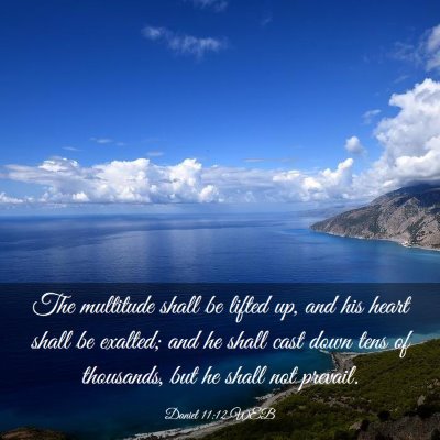 Picture 03 - Daniel 11:12 WEB - The multitude shall be lifted up, and his heart - Bible Verse Picture
