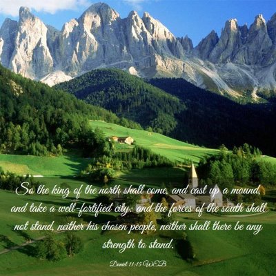 Picture 03 - Daniel 11:15 WEB - So the king of the north shall come, and cast up - Bible Verse Picture