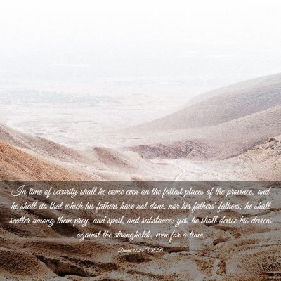 Picture 03 - Daniel 11:24 WEB - In time of security shall he come even on the - Bible Verse Picture