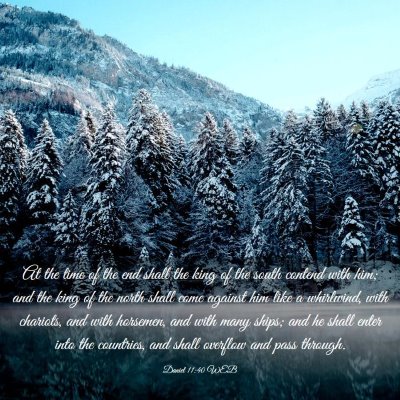 Picture 03 - Daniel 11:40 WEB - At the time of the end shall the king of the - Bible Verse Picture
