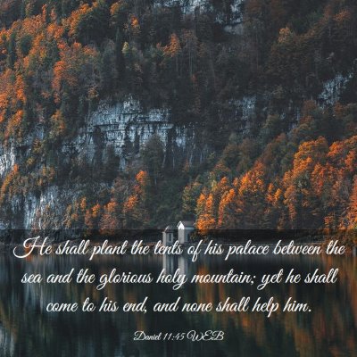 Picture 03 - Daniel 11:45 WEB - He shall plant the tents of his palace between - Bible Verse Picture