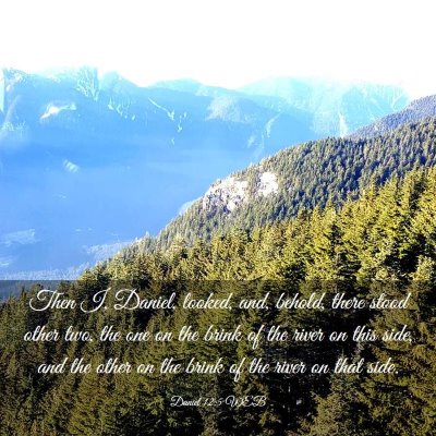 Picture 03 - Daniel 12:5 WEB - Then I, Daniel, looked, and, behold, there stood - Bible Verse Picture
