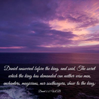 Picture 03 - Daniel 2:27 WEB - Daniel answered before the king, and said, The - Bible Verse Picture