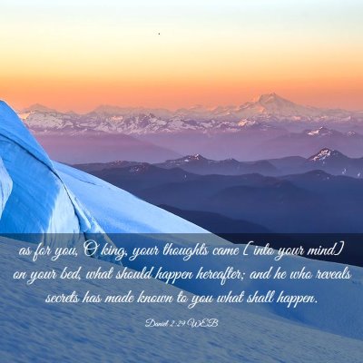 Picture 03 - Daniel 2:29 WEB - as for you, O king, your thoughts came [into your - Bible Verse Picture